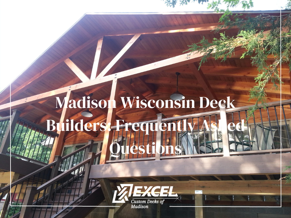 Madison Wisconsin Deck Builders: Frequently Asked Questions